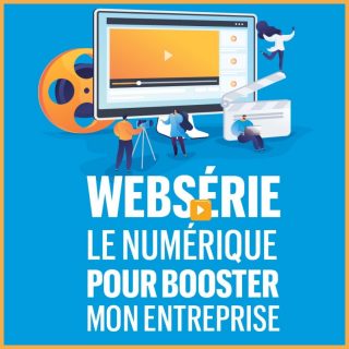 Le Numérique pour booster mon entreprise – Websérie