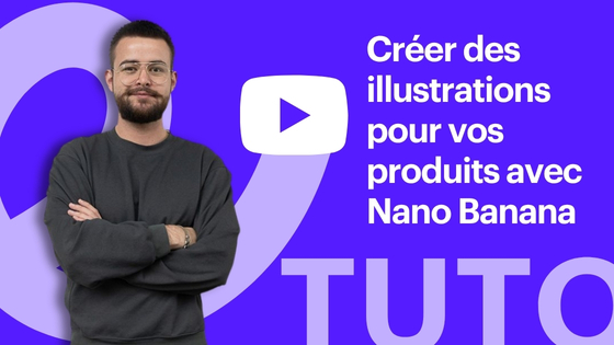 vignette tuto video Créer des illustrations pour vos produits avec Nano Banana