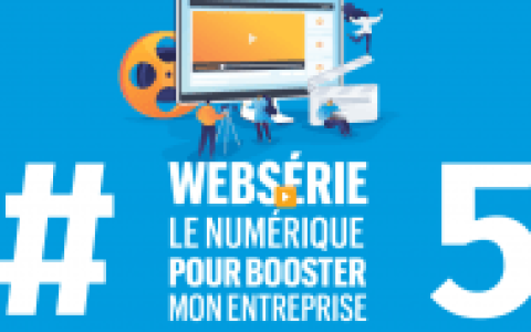 #5 websérie le numérique pour booster mon entreprise