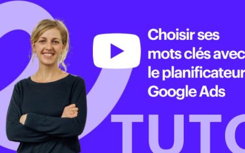 Choisir vos mots clés avec le planificateur Google Ads