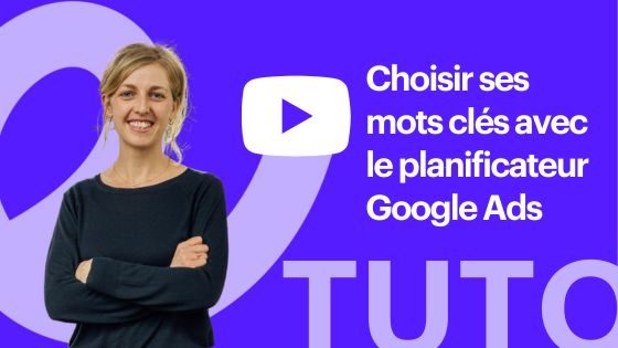 Choisir vos mots clés avec le planificateur Google Ads