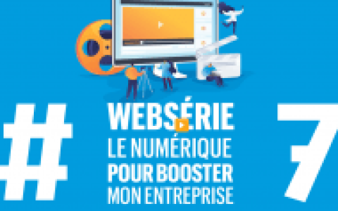 #7 websérie le numérique pour booster mon entreprise