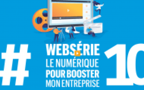 #10 websérie le numérique pour booster mon entreprise